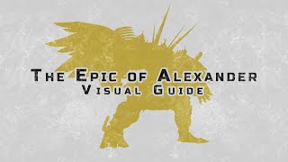 The Epic of Alexander Ultimate  Visual Guide [upl. by Pappas906]