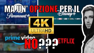 Piattaforme streaming Ma un opzione per il 4K NO [upl. by Leviram88]