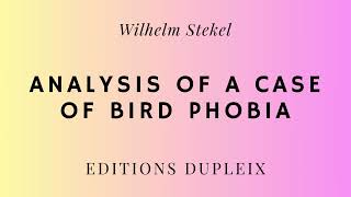 ARTICLE Wilhelm Stekel Analysis of a Case of Bird Phobia [upl. by Arrac900]