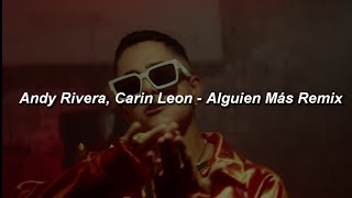 Andy Rivera Carin Leon  Alguien Más Remix 💔 LETRA [upl. by Oneladgam644]