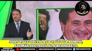 💥JONY VIALE VOLVIO  ATACANDO DE FONDO A LOS KIRCHNERISTAS RECALCITRANTES💥 [upl. by Sufur]