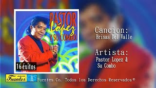 Brisas Del Valle  Pastor Lopez Y Su Combo Discos Fuentes [upl. by Hakim]