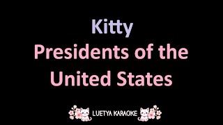 Kitty  Presidents of the United States of America Karaoke [upl. by Edvard]