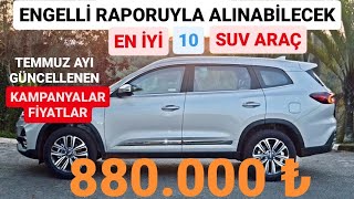 TEMMUZ AYI ENGELLÄ° MUAFÄ°YETÄ°YLE ALINABÄ°LECEK EN Ä°YÄ° 10 SUV ARAÃ‡  Ä°NDÄ°RÄ°MLÄ° SIFIR ARAÃ‡LAR  CSUV [upl. by Borchers]