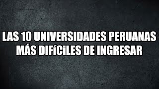 TOP 10 Las 10 Universidades del Perú más difíciles de ingresar [upl. by Akela230]