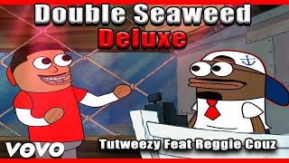 Double Seaweed Deluxe Official music video Ft Reggie Couz Prod by OfficialMaas  Tutweezy [upl. by Quenby]