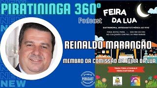 PIRATININGA 360º podcast  REINALDO MARANGÃO  MEMBRO DA COMISSÃO DA FEIRA DA LUA [upl. by Aggie]