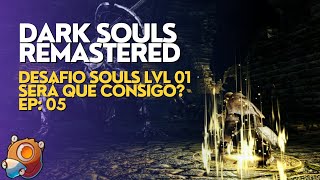 DARK SOULS REMASTERED  SL 1 CHALLENGE  EP  05 [upl. by Saqaw]