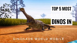 Top 5 Most Dangerous Dinos In  Dinosaur World Mobile [upl. by Adyol296]