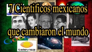 7 CIENTIFICOS MEXICANOS QUE CAMBIARON EL MUNDO [upl. by Nnaer]