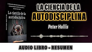 La Ciencia de la AUTODISCIPLINA  Peter Hollins  RESUMEN  AUDIOLIBRO [upl. by Kehsihba]