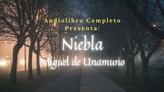 Audiolibro Completo quotNieblaquot de Miguel de Unamuno [upl. by Micheil]