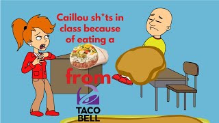 Caillou eats Taco Bell HAS DIARRHEA In Class Gets Grounded [upl. by Etiragram943]