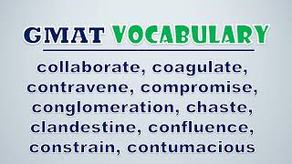 GMAT Vocabulary Collaborate Coagulate Contravene Compromise Conglomeration Chaste Clandestin [upl. by Fu164]