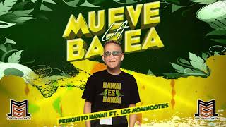 MUEVE LA BATEA X PERIQUITO HAWAII X LOS MONINGOTES [upl. by Bortman]