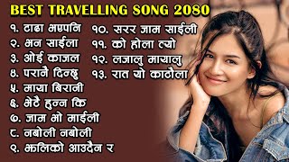 Best Travelling Song 20802023  Best Of All Time Hit Nepali Songs  Hits Jukebox Nepal [upl. by Mulry]