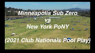 Minneapolis Sub Zero vs New York PoNY 2021 Club Nationals Pool Play [upl. by Erodroeht]