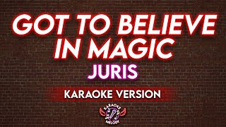 GOT TO BELIEVE IN MAGIC  JURIS KARAOKE VERSION🎤 [upl. by Aileve]