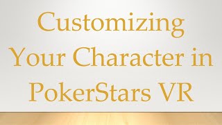 Customizing Your Character in PokerStars VR [upl. by Pylle]