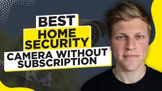 Best Home Security Camera Without Subscription 2024 [upl. by Buckingham45]