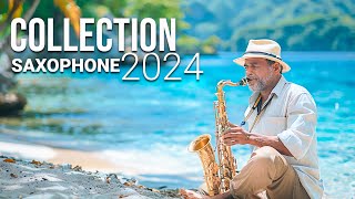 Saxophone Collection 2024  The Most Beautiful Music in the World For Your Heart [upl. by Mccarthy]