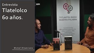 Entrevista por Agustín Dany Tlatelolco 60 años Totlahtol Radio SEPI CDMX [upl. by Menon]