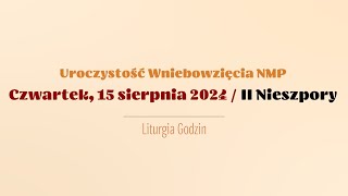 Nieszpory  15 sierpnia 2024  Wniebowzięcie NMP  II Nieszpory [upl. by Aneekas222]