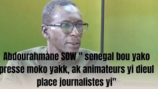 Abdourahmane SOW quot senegal bou yako presse moko yakk ak animateurs yi dieul place journalistes yiquot [upl. by Annodahs]