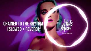 Katy Perry  Chained To The Rhythm  Slowed  Reverb  2024 [upl. by Zetniuq]