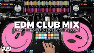 EDM CLUB MIX  29  Mashups amp Remixes of Popular Songs 2024 [upl. by Natica181]