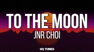 Jnr Choi  TO THE MOON Lyrics 🎵  Drill Remix  Tiktok Viral Song [upl. by Tuinenga596]