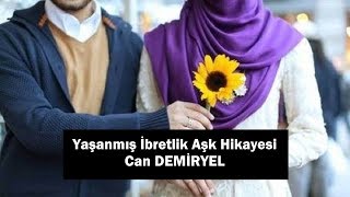 Yaşanmış İbretlik Bir Aşk Hikayesi  Can Demiryel MENZİLE EMİNOĞLU [upl. by Elyk]