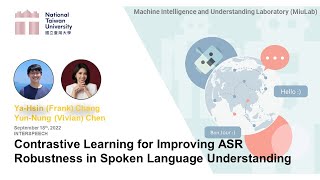 INTERSPEECH 2022 Contrastive Learning for Improving ASR Robustness in Spoken Language Understanding [upl. by Ennaxor165]