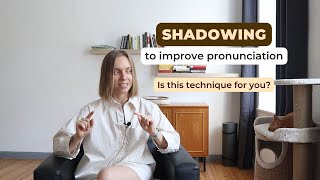 The shadowing technique to improve your pronunciation [upl. by Cornel205]