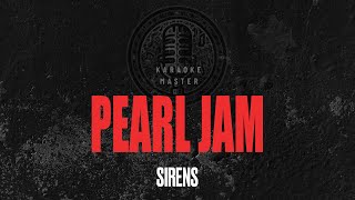 Pearl Jam  Sirens KARAOKE [upl. by Leavy]