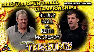 BUDDY HALL vs KEITH MCCREADY  2003 US Open 9Ball Championship [upl. by Gilleod]