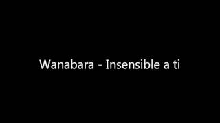 Wanabara  Insensible a ti [upl. by Awhsoj]