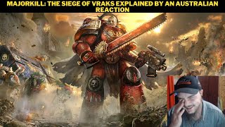 Majorkill The Siege of Vraks Explained By An Australian Reaction [upl. by Debo]