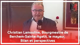 Christian Lamouline Bourgmestre de BerchemSainteAgath le mayeurBilan et perspectives [upl. by Agnizn594]