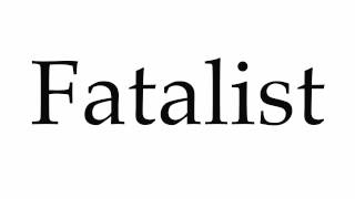 How to Pronounce Fatalist [upl. by Oilut]