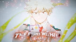 THE FIGHT WITHIN💥⚡️My Hero Academia Bakugou EDITAMV [upl. by Aehtrod]