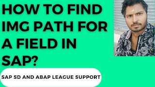 How to find IMG path for a field in SAP [upl. by Bailey712]