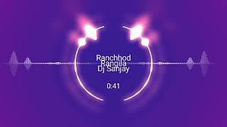 Ranchhod Rangila  DJ SANJAY   DEMO [upl. by Nitneuq]