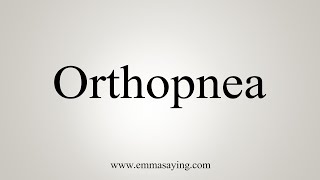 How To Say Orthopnea [upl. by Eerac]