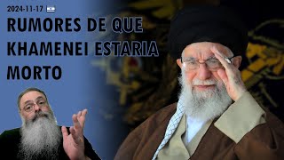 Israel 20241117 FORTES RUMORES que o AIATOLÁ KHAMENEI estaria em COMA ou TERIA MORRIDO [upl. by Darelle]