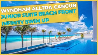 Wyndham Alltra Cancun  Junior Suite Beachfront Infinity SwimUp ⇛ Full Room Guided Tour [upl. by Nosrac]