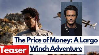 The Price of Money A Largo Winch Adventure 2024 James Franco Tomer Sisley [upl. by Neda464]