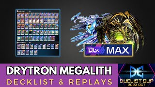 DRYTRON MEGALITH  DLv MAX  DUELIST CUP 2023 OCT [upl. by Gold]