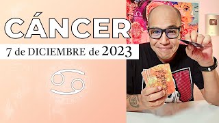 CÁNCER  Horóscopo de hoy 7 de Diciembre 2023 [upl. by Burley]