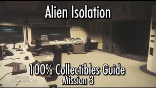 Alien Isolation  100 Collectibles Guide  Mission 3  Archive Logs ID Tags amp Nostromo Logs [upl. by Kelcey411]